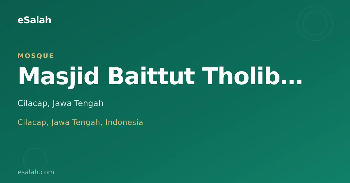 Masjid Baituth Tholibin: Tempat Beribadah yang Menginspirasi di Cilacap